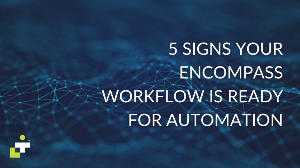 5 Signs Your Encompass Workflow Is Ready for Automation