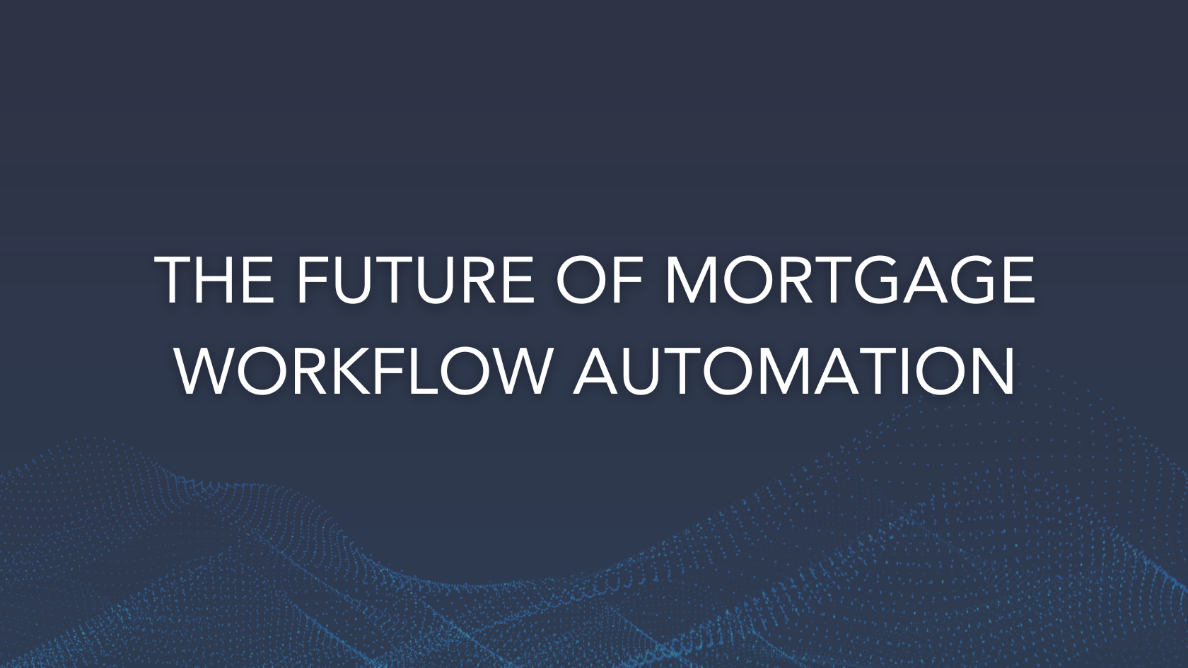 Mortgage Workflow Automation