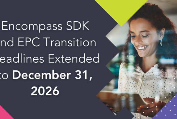 Encompass SDK and EPC Transition Deadlines Extended to December 31, 2026